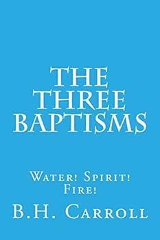 Paperback The Three Baptisms. Water! Spirit! Fire! Book
