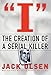 I: The Creation of a Serial Killer: The Creation of a Serial Killer