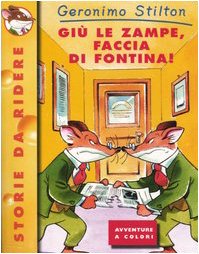 Giù le zampe, faccia di fontina! Ediz. illustrata