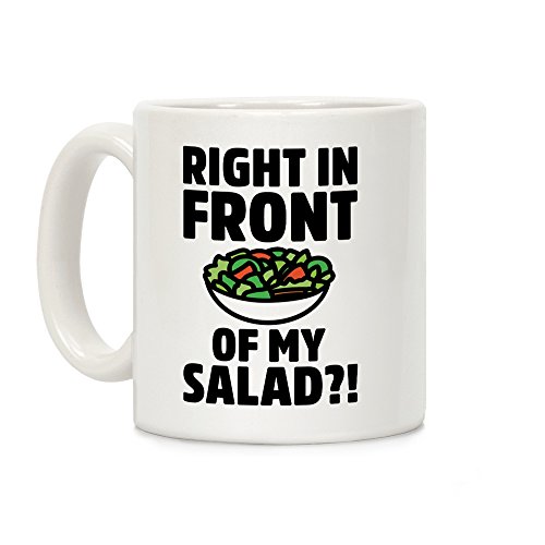 LookHUMAN Right In Front of My Salad?! White 11 Ounce Ceramic Coffee Mug