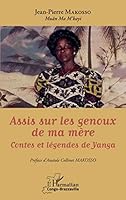 Assis sur les genoux de ma mère: Contes et légendes de Yanga (French Edition) 2343247188 Book Cover