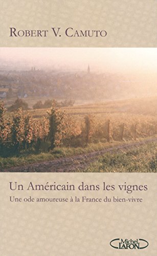 Un américain dans les vignes - Une ode amoureuse à la France du bien-vivre