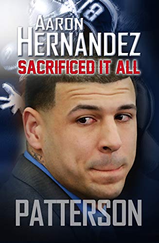 Aaron Hernandez: Sacrificed It All (English Edition) für 4,57 EUR (-14%) statt 22,00 EUR bei amazon.de Bild: Aaron Hernandez: Sacrificed It All (English Edition) für 4,57 EUR (-14%) statt 22,00 EUR bei amazon.de