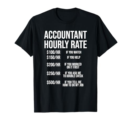 Funny Accountant Hourly Rate Accounting CPA Humor T-Shirt
