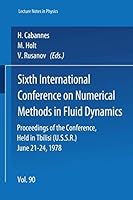 Sixth International Conference on Numerical Methods in Fluid Dynamics: Proceedings of the Conference, Held in Tbilisi (U.S.S.R.) June 21-24, 1978 3540091157 Book Cover