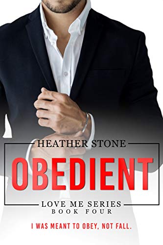 Obedient (Love Me Series Book 4) by [Heather Stone]