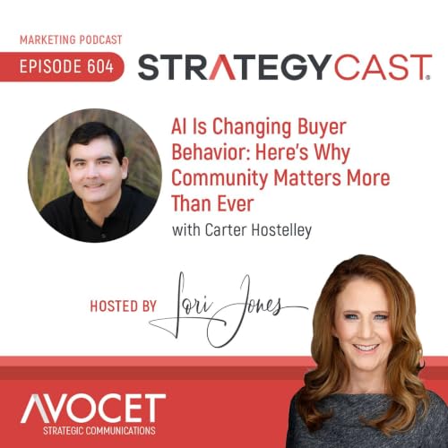 AI Is Changing Buyer Behavior: Here&rsquo;s Why Community Matters More Than Ever, feat. Carter Hostelley