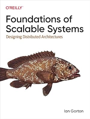 Book cover Foundations of Scalable Systems: Designing Distributed Architectures