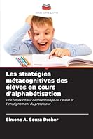 Les stratégies métacognitives des élèves en cours d'alphabétisation (French Edition) 6208468124 Book Cover