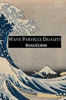 Wave Particle Duality 1609642821 Book Cover