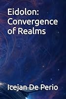 Eidolon: Convergence of Realms B0F65P7M2K Book Cover
