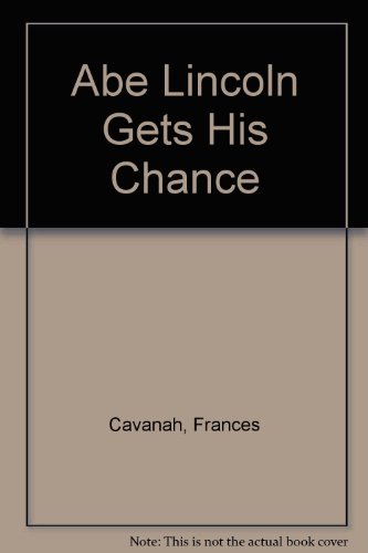 Abe Lincoln Gets His Chance B000M3N30E Book Cover