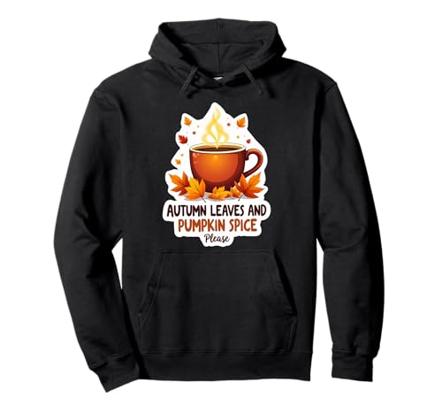 Hojas de otoño y Especias de Calabaza, por Favor, Latte para Amantes del otoño Sudadera con Capucha