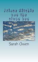 Prince Ritchie and the Cloud Bed: The Prince, the Castle and the Clouds. 1508746613 Book Cover