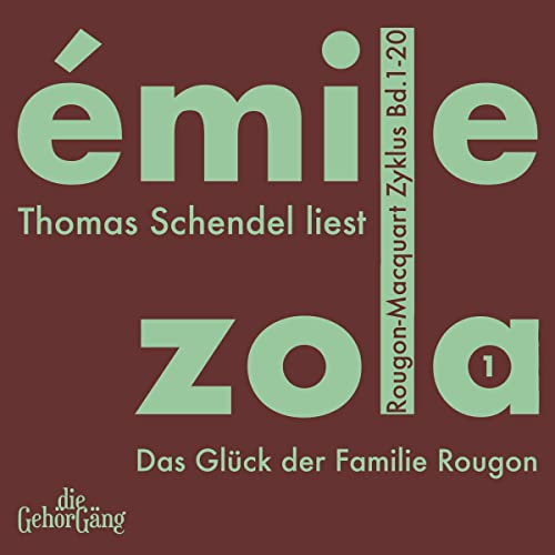 Das Glück der Familie Rougon: Rougon-Macquardt Zyklus 1