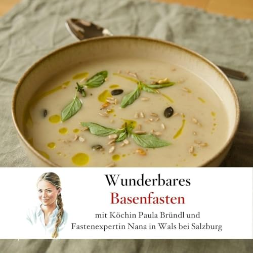 Wunderbares Basenfasten &ndash; mit Paula Br&uuml;ndl und Fastenexpertin Nana - #84
