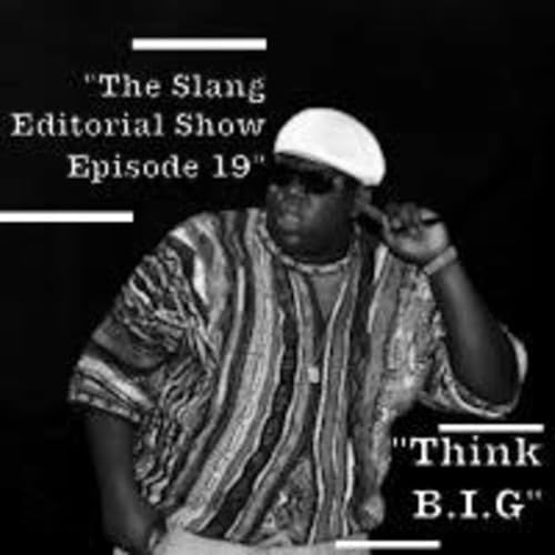 『The Slang Editorial Show Episode 19: "Think B.I.G."』のカバーアート