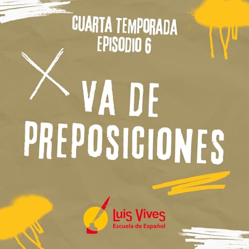 4x06 &iexcl;VA DE PREPOSICIONES!