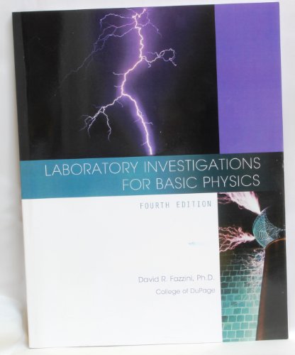 Laboratory Investigations for Basic Physics Fourth Edition 4E College of DuPage