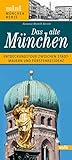  Das alte München: Entdeckungstour zwischen Stadtmauern und Fürstenresidenz (München Minis)