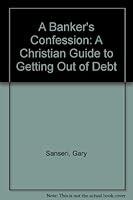 A Banker's Confession: A Christian Guide to Getting Out of Debt 1880045060 Book Cover