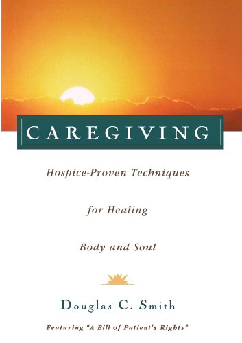 Caregiving: Hospice-Proven Techniques for Healing Body and Soul