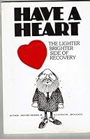 Have a Heart: The Lighter Brighter Side of Recovery 0961638605 Book Cover