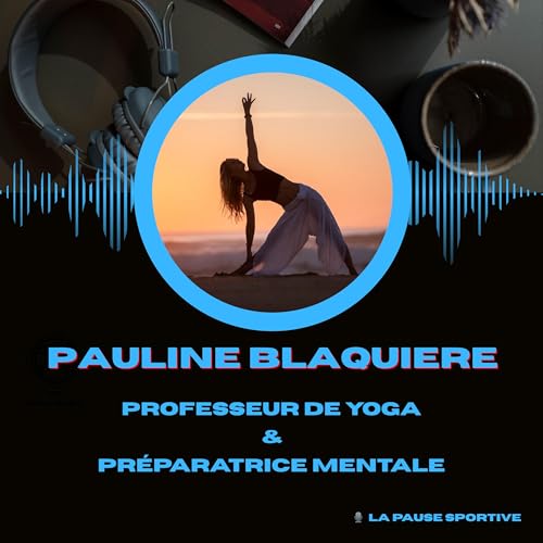#14- Pauline Blaquiere - Yoga : Un Outil de Performance Sportive