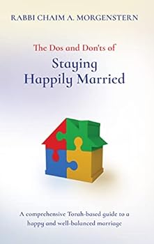 Hardcover The Dos and Don'ts of Staying Happily Married: A Comprehesive Torah-Based Guide To A Happy And Well-Balanced Marriage Book
