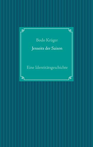 Jenseits der Saison: Eine Identitätsgeschichte
