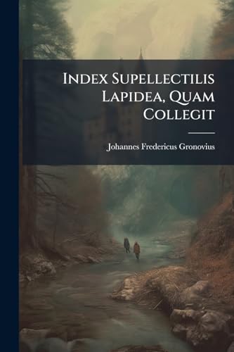 Index Supellectilis Lapidea, Quam Collegit