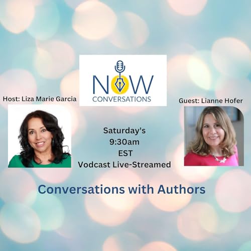 NOW Conversations - Featuring Conversations with Book Authors with Guest Lianne Hofer