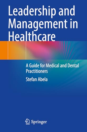 Leadership and Management in Healthcare: A Guide for Medical and Dental Practitioners