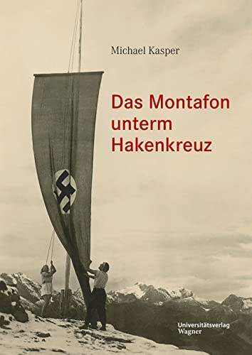 Das Montafon unterm Hakenkreuz: Sonderband zur Montafoner Schriftenreihe 33 (German Edition)