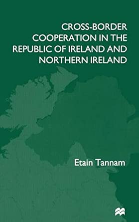 Cross-Border Cooperation in the Republic of Ireland and Northern Ireland 1999th Edition book cover