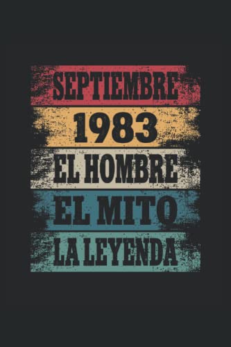 Septiembre 1983 - El Hombre - El Mito - La Leyenda: Regalos Originales para Hombre Papá Abuelo Hermano - Diario, Cuaderno De Notas, Apuntes O Agenda