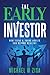 The Early Investor: How Teens & Young Adults Can Become Wealthy