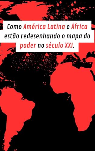 Choque de Continentes:: Como América Latina e África estão redesenhando o mapa do poder no século XXI. (Mini) (Portuguese Edition)