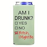 Funny Slim Can Cooler - Am I Drunk Bitch I Might Be - Funny Spiked Seltzer Drink Accessory Gift Idea