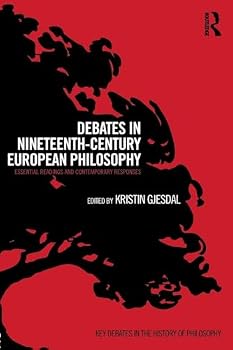 Paperback Debates in Nineteenth-Century European Philosophy: Essential Readings and Contemporary Responses Book