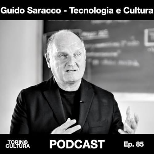 Ep. 85: Guido Saracco – Torino, università e la cultura che costruisce fiducia