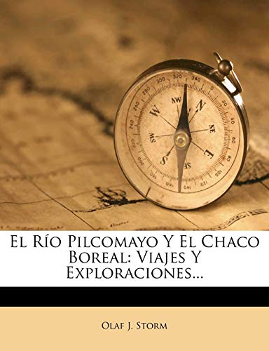 El Río Pilcomayo Y El Chaco Boreal: Viajes Y Exploraciones... (Spanish Edition)