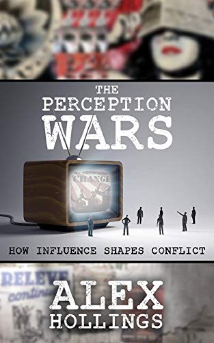 The Perception Wars: How Influence Shapes Conflict