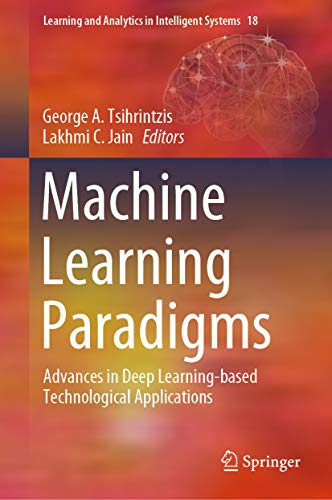 Machine Learning Paradigms: Advances in Deep Learning-based Technological Applications (Learning and Analytics in Intelligent Systems Book 18) (English Edition)