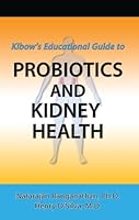 Probiotics and Kidney Health - A Kibow Educational Guide 098261831X Book Cover