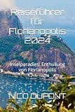 florianopolis plage  Reiseführer für Florianopolis 2024: Inselparadies: Enthullung von Florianopolis