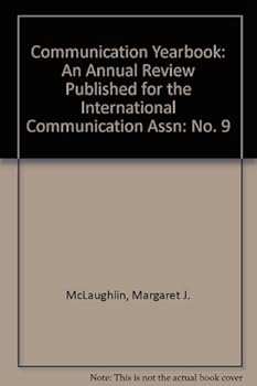 Communication Yearbook: An Annual Review Published for the International Communication Assn (Communication Yearbook)