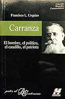 Carranza, el hombre, el politico, el caudillo, el patriota 9689505041 Book Cover
