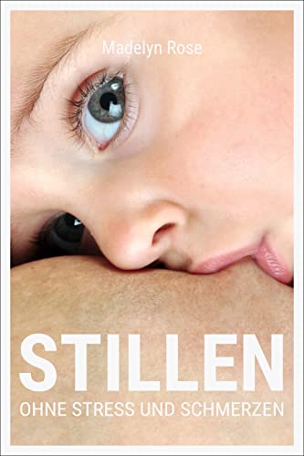 Stillen - ohne Stress und Schmerzen: Wie Sie sich auf