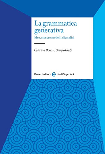  La grammatica generativa. Idee, storia e modelli di analisi